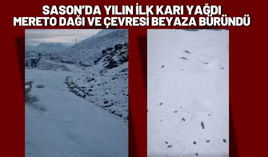 Sason’da Yılın İlk Karı Yağdı Mereto Dağı ve Çevresi Beyaza Büründü