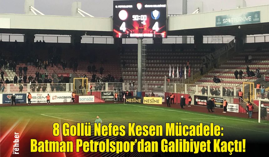 8 Gollü Nefes Kesen Mücadele: Batman Petrolspor'dan Galibiyet Kaçtı!