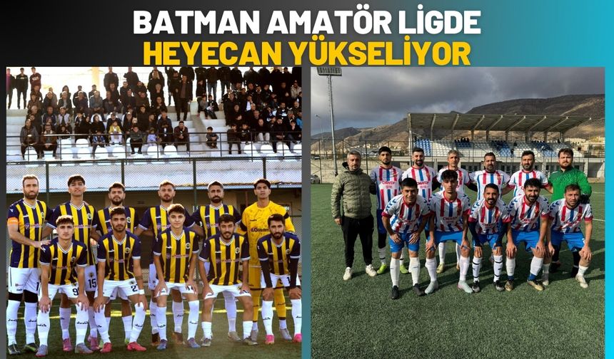 Batman Amatör Ligde Heyecan Yükseliyor