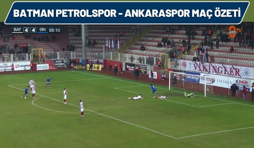Batman Petrolspor - Ankaraspor Maç Özeti