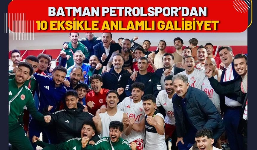Batman Petrolspor’dan 10 Eksikle Anlamlı Galibiyet