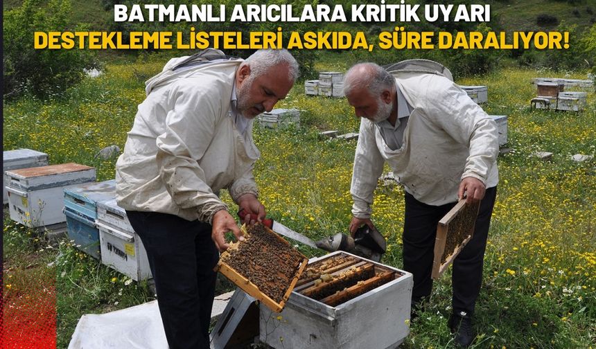 Batmanlı Arıcılara Kritik Uyarı: Destekleme Listeleri Askıda, Süre Daralıyor!