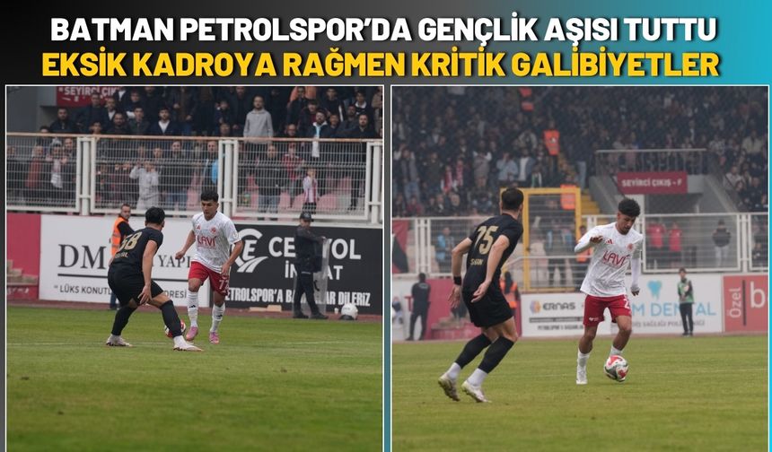 Batman Petrolspor’da Gençlik Aşısı Tuttu: Eksik Kadroya Rağmen Kritik Galibiyetler