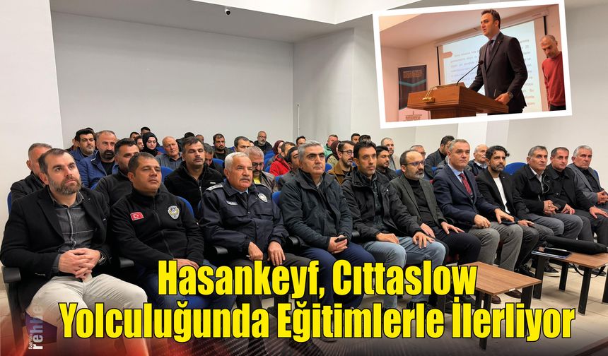 Hasankeyf, Cıttaslow Yolculuğunda Eğitimlerle İlerliyor