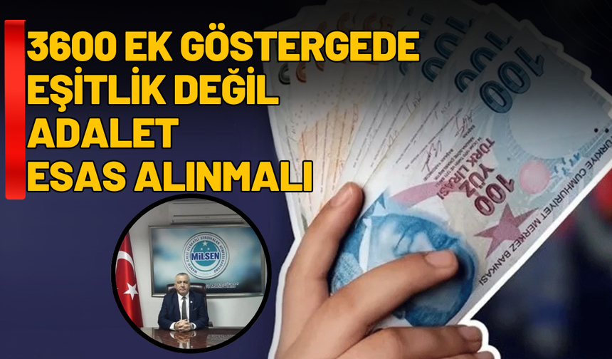 3600 Ek Göstergede Eşitlik Değil Adalet Esas Alınmalı