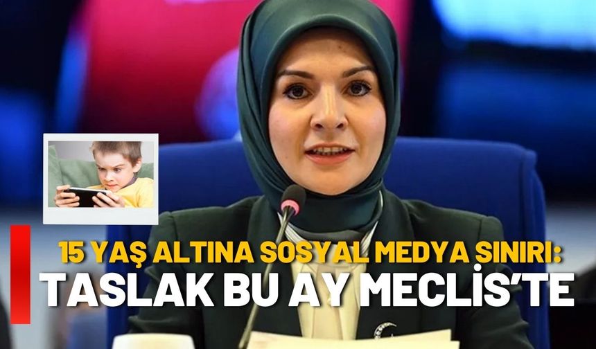 15 Yaş Altına Sosyal Medya Sınırı: Taslak Bu Ay Meclis’te