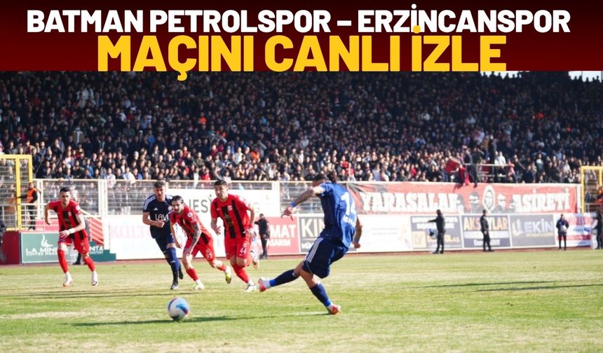 Batman Petrolspor – Erzincanspor Maçını Canlı İzle