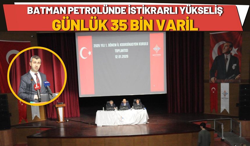 Batman Petrolünde İstikrarlı Yükseliş: Günlük 35 Bin Varil