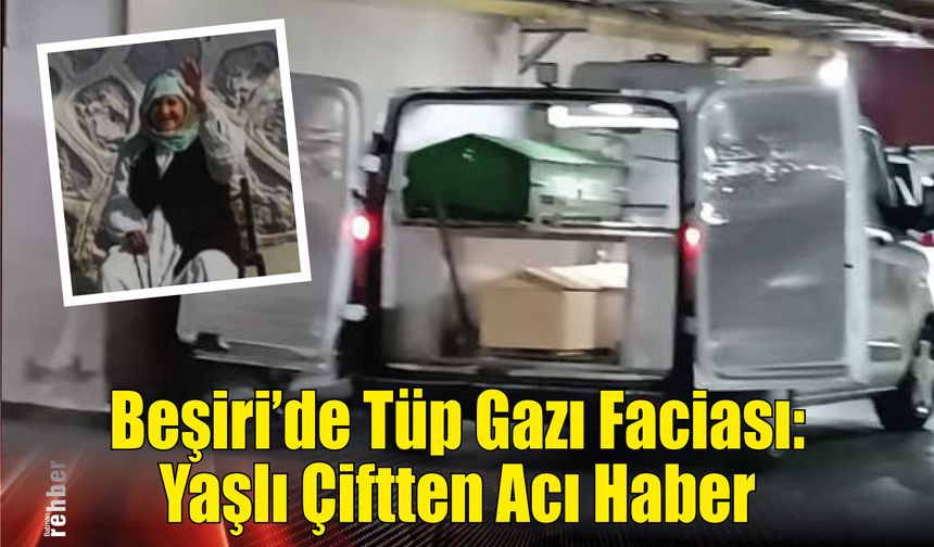 Beşiri’de Tüp Gazı Faciası: Yaşlı Çiftten Acı Haber