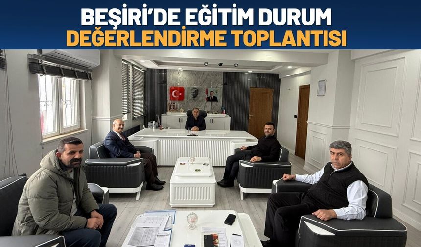 Beşiri’de Eğitim Durum Değerlendirme Toplantısı