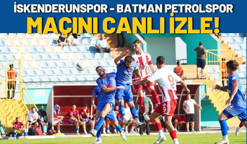 İskenderunspor - Batman Petrolspor Maçını Canlı İzle!