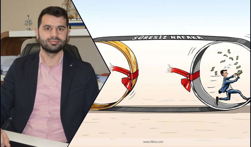 Av. Musab Tetik: Süresiz nafaka ciddi mağduriyetlere yol açıyor, açık ve net düzenleme şart