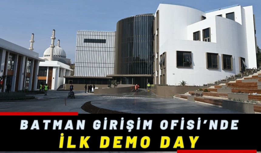 Batman Girişim Ofisi’nde İlk Demo Day