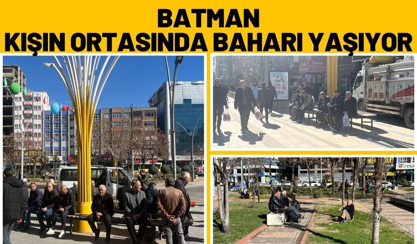 Batman Kışın Ortasında Baharı Yaşıyor