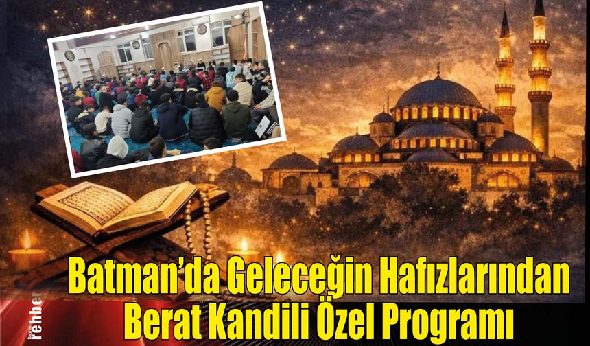 Batman’da Geleceğin Hafızlarından Berat Kandili Özel Programı