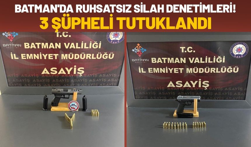 Batman'da Ruhsatsız Silah Denetimleri! 3 Şüpheli Tutuklandı
