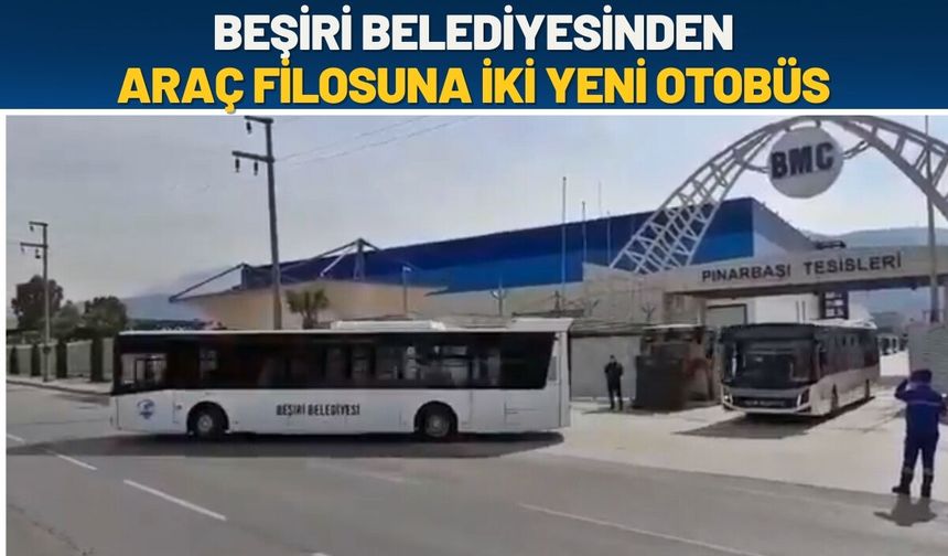 Beşiri Belediyesi'nden Araç Filosuna İki Yeni Otobüs