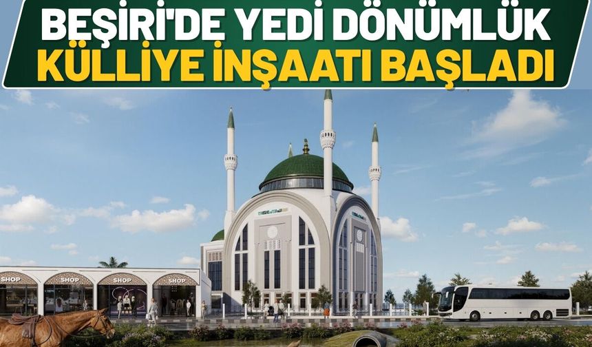 Beşiri'de Yedi Dönümlük Külliye İnşaatı Başladı