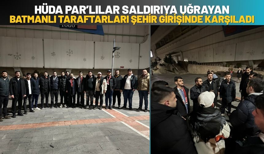 HÜDA PAR’lılar Saldırıya Uğrayan Batmanlı Taraftarları Şehir Girişinde Karşıladı