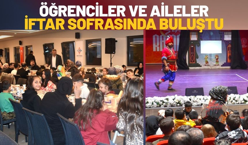 Öğrenciler ve Aileler İftar Sofrasında Buluştu