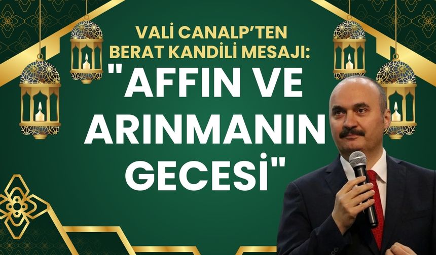 Vali Canalp’ten Berat Kandili Mesajı: "Affın ve Arınmanın Gecesi"