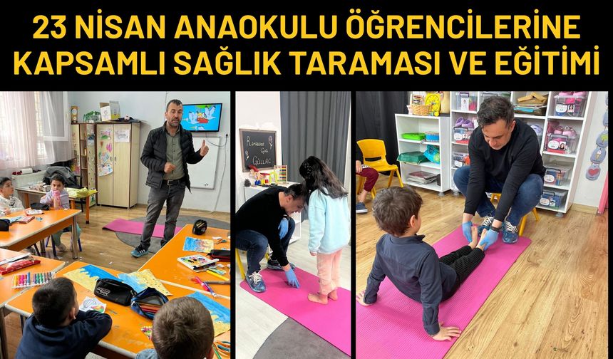 23 Nisan Anaokulu Öğrencilerine Kapsamlı Sağlık Taraması ve Eğitimi
