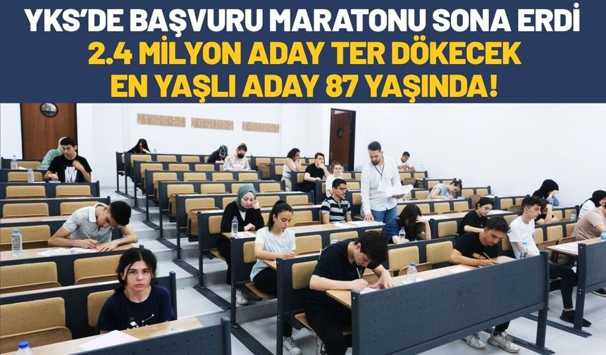 YKS’de Başvuru Maratonu Sona Erdi: 2.4 Milyon Aday Ter Dökecek, En Yaşlı Aday 87 Yaşında!