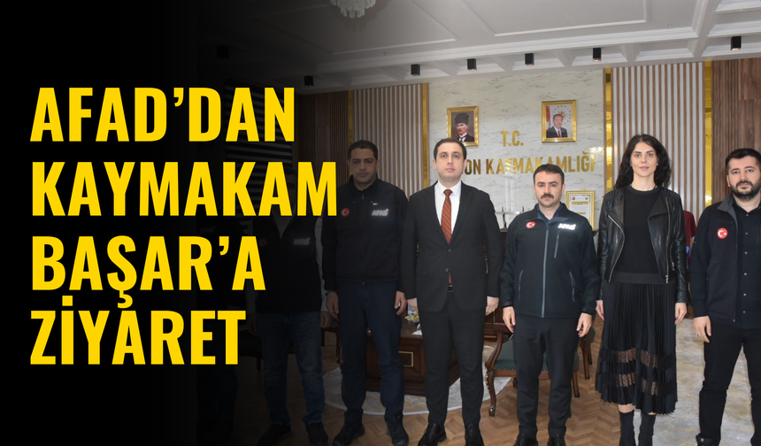 AFAD’dan Kaymakam Başar’a Ziyaret