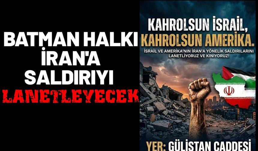 Batman Halkı İran'a Saldırıyı Lanetleyecek