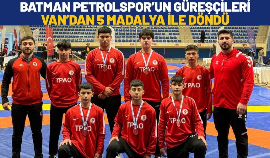 Batman Petrolspor’un Güreşçileri Van’dan 5 Madalya ile Döndü