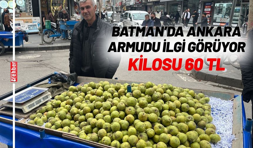Batman’da Ankara Armudu İlgi Görüyor: Kilosu 60 TL