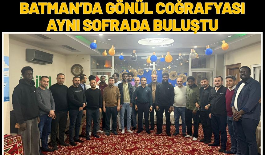 Batman’da Gönül Coğrafyası Aynı Sofrada Buluştu