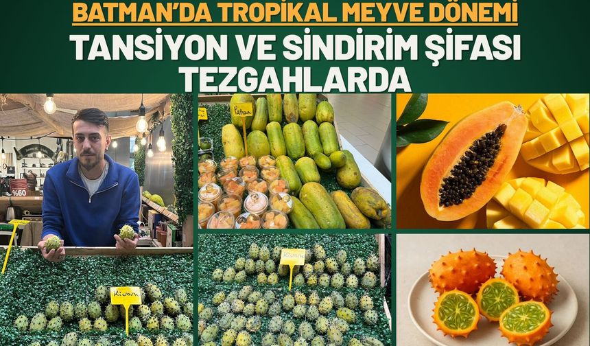 Batman’da Tropikal Meyve Dönemi: Tansiyon ve Sindirim Şifası Tezgahlarda