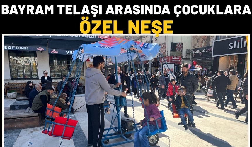 Bayram Telaşı Arasında Çocuklara Özel Neşe