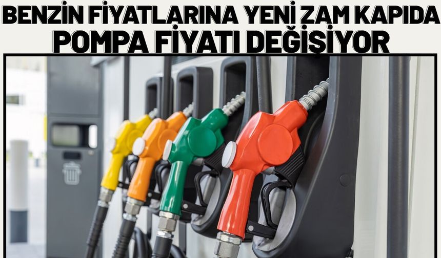 Benzin Fiyatlarına Yeni Zam Kapıda: Pompa Fiyatı Değişiyor