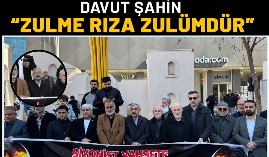 Davut Şahin: “Zulme rıza zulümdür”