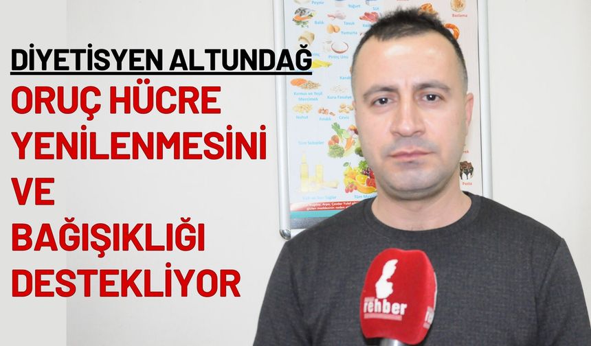 Diyetisyen Altundağ: Oruç Hücre Yenilenmesini ve Bağışıklığı Destekliyor