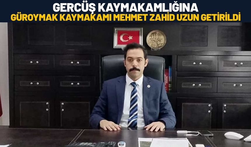 Gercüş Kaymakamlığına Güroymak Kaymakamı Mehmet Zahid Uzun Getirildi