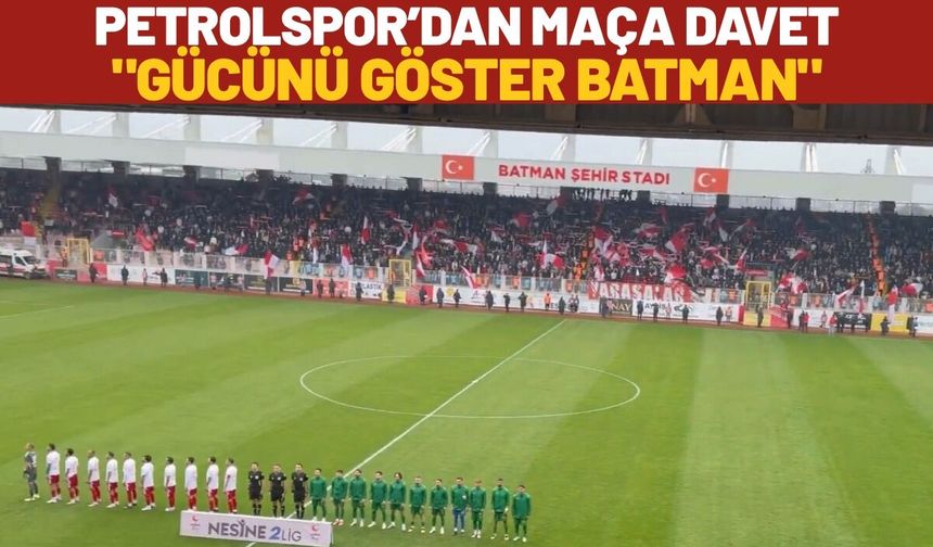 Petrolspor’dan Maça Davet "Gücünü Göster Batman"