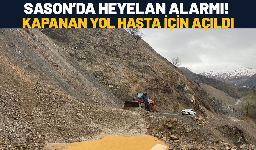 Sason’da Heyelan Alarmı! Kapanan Yol Hasta İçin Açıldı
