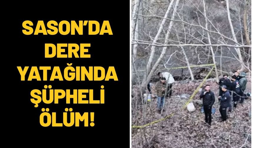 Sason’da Dere Yatağında Şüpheli Ölüm!