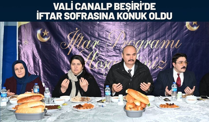 Vali Canalp Beşiri’de İftar Sofrasına Konuk Oldu