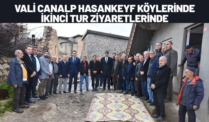 Vali Canalp Hasankeyf Köylerinde İkinci Tur Ziyaretlerinde