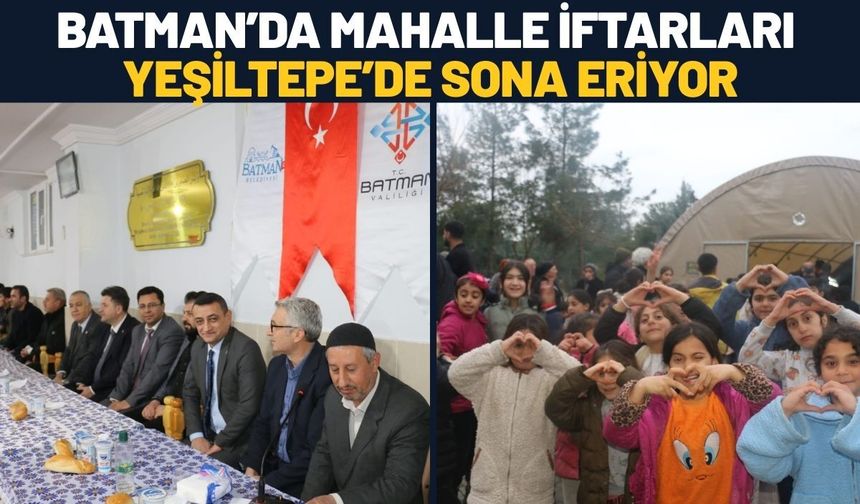 Batman’da Mahalle İftarları Yeşiltepe’de Sona Eriyor