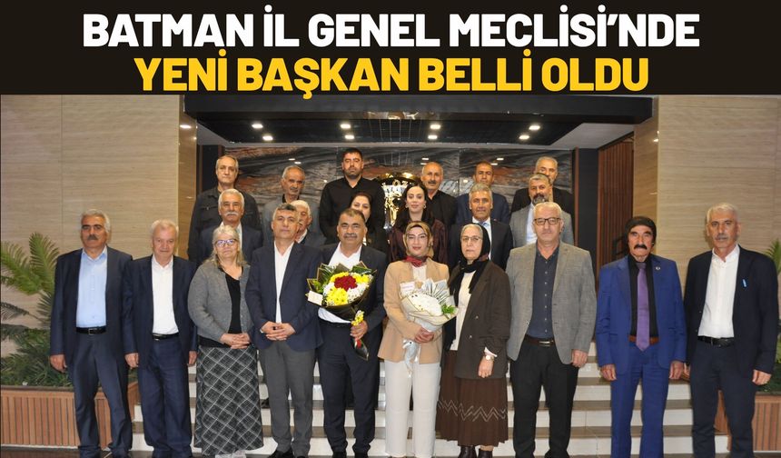 Batman İl Genel Meclisi’nde Yeni Başkan Belli Oldu