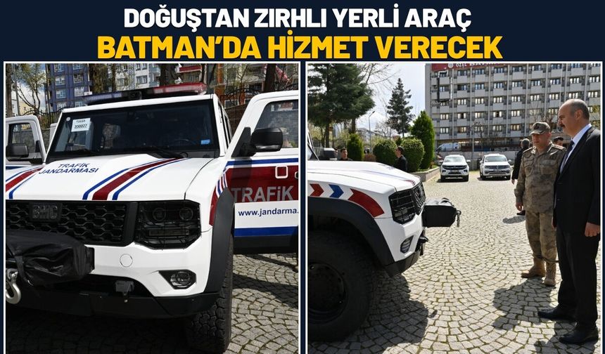 Doğuştan Zırhlı Yerli Araç Batman’da Hizmet Verecek