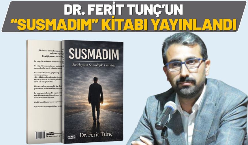 Dr. Ferit Tunç’un “Susmadım” Kitabı Yayınlandı