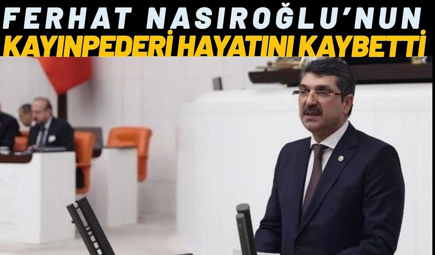 Ferhat Nasıroğlu’nun Kayınpederi Hayatını Kaybetti