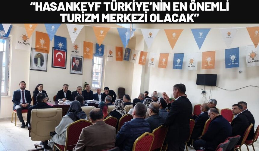 Hasankeyf Türkiye’nin En Önemli Turizm Merkezi Olacak