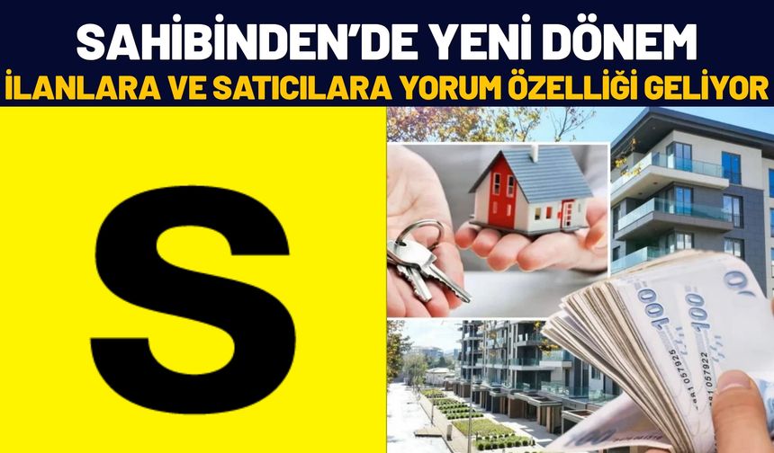 Sahibinden’de Yeni Dönem: İlanlara ve Satıcılara Yorum Özelliği Geliyor